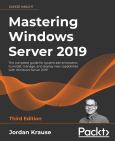 Mastering Windows Server 2019: The complete guide for system administrators to i - cover photo