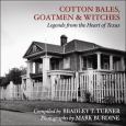 Cotton Bales, Goatmen And Witches:Legends From The Heart Of Texas